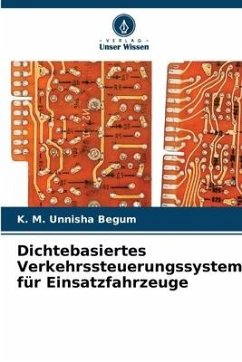 Dichtebasiertes Verkehrssteuerungssystem für Einsatzfahrzeuge - Begum, K. M. Unnisha