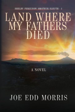 Land Where My Fathers Died - Morris, Joe Edd