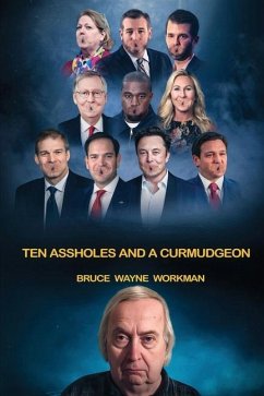 Ten Assholes and a Curmudgeon - Workman, Bruce Wayne
