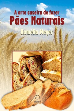 Cover A ARTE CASEIRA DE FAZER PÃES NATURAIS