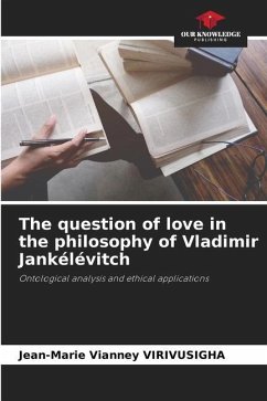 The question of love in the philosophy of Vladimir Jankélévitch - VIRIVUSIGHA, Jean-Marie Vianney