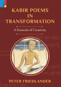 Kabir Poems in Transformation - Friedlander, Peter