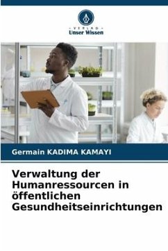 Verwaltung der Humanressourcen in öffentlichen Gesundheitseinrichtungen - KADIMA KAMAYI, Germain