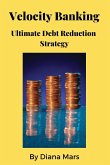 Velocity Banking Ultimate Debt Reduction Strategy