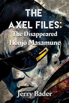 The Axel Files: The Disappeared Honjō Masamune - Bader, Jerry