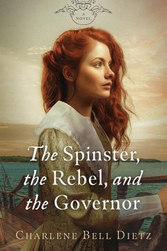 The Spinster, the Rebel, and the Governor - Dietz, Charlene Bell