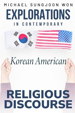 Explorations in Contemporary 'Korean American' Religious Discourse - Sungjoon Won, Michael