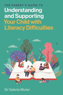 The Parent's Guide to Understanding and Supporting Your Child with Literacy Difficulties - Muter, Valerie