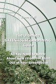 The Ultimate GREENHOUSE GARDENING Guide