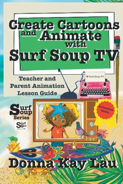 Create Cartoons and Animate with Surf Soup TV - Lau, Donna Kay