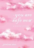 You are safe now: A poetry collection