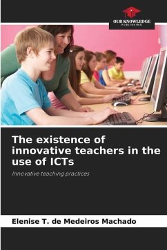 The existence of innovative teachers in the use of ICTs - T. de Medeiros Machado, Elenise