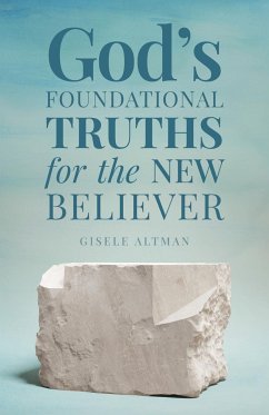 God's Foundational Truths for the New Believer - Altman, Gisele