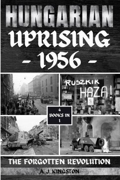 Hungarian Uprising 1956: The Forgotten Revolution - Kingston, A. J.