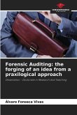 Forensic Auditing: the forging of an idea from a praxilogical approach