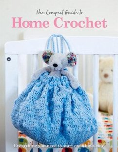 The Compact Guide to Home Crochet - Grieg, Rebecca; Madden, April