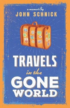 Travels in the Gone World - Schnick, John