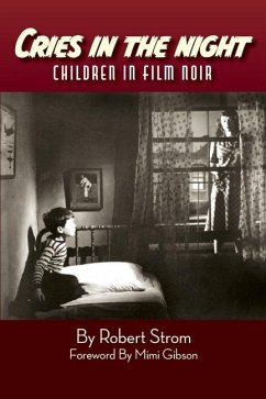 Cries in the Night: Children in Film Noir - Strom, Robert