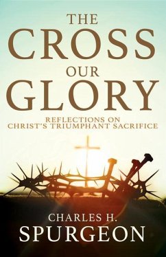 The Cross, Our Glory - Spurgeon, Charles H