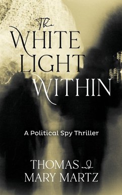 The White Light Within - Martz, Thomas; Martz, Mary