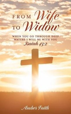 From Wife To Widow: When you go through deep waters I will be with you ISAIAH 43:2 - Faith, Amber