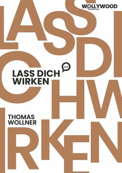Lass Dich wirken (eBook, ePUB) - Wollner, Thomas