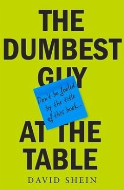 The Dumbest Guy at the Table - Shein, David