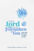 Your Lord Has Not Forsaken You Your Lord Has Not Forsaken You