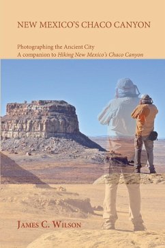 New Mexico's Chaco Canyon, Photographing the Ancient City