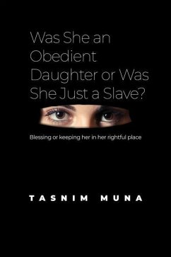 Was She an Obedient Daughter or Was She Just a Slave?: Blessing or keeping her in her rightful place - Muna, Tasnim