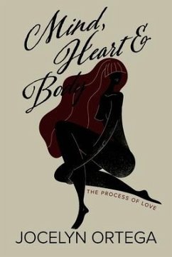 Mind, Heart & Body: The Process of Love - Ortega, Jocelyn
