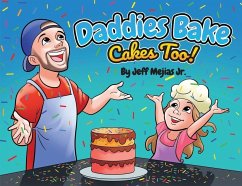 Daddies Bake Cakes Too! - Mejias, Jeff