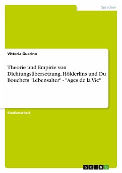 Theorie und Empirie von Dichtungsübersetzung. Hölderlins und Du Bouchets "Lebensalter" - "Ages de la Vie"
