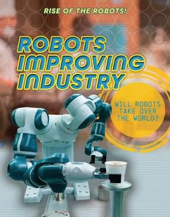 Robots Improving Industry - Spilsbury, Louise A