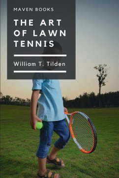 The Art of Lawn Tennis - Tilden, William T.