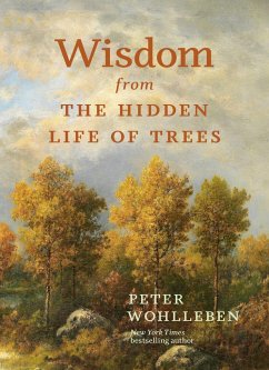 Wisdom From The Hidden Life of Trees - Wohlleben, Peter