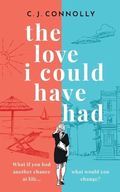 THE LOVE I COULD HAVE HAD the perfect uplifting story to read this summer full of love, loss and romance - Connolly, C. J.
