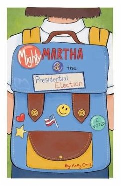 Mighty Martha and the Presidential Election - Orris, Kelly