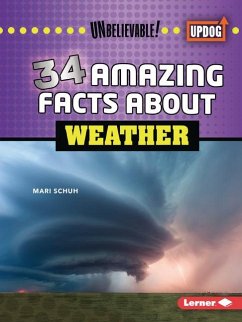 34 Amazing Facts about Weather - Schuh, Mari C