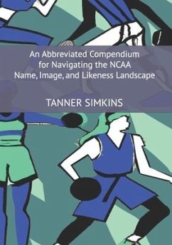 An Abbreviated Compendium for Navigating the NCAA Name, Image, and Likeness Landscape - Simkins, Tanner