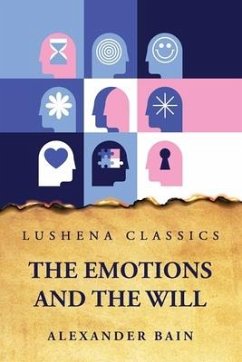 The Emotions and the Will - Alexander Bain