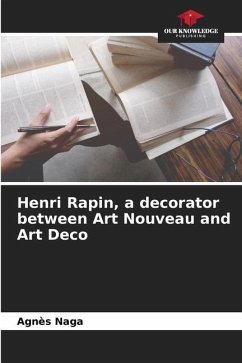 Henri Rapin, a decorator between Art Nouveau and Art Deco - Naga, Agnès
