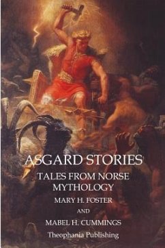 Asgard Stories: Tales from Norse Mythology - Foster, Mary H.