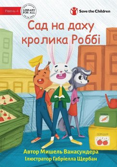 Robbie Rabbit's Rooftop Garden - Сад на даху кролика & - Wanasundera, Michelle