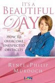 It's a Beautiful Day: How to Overcome Unexpected Obstacles