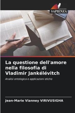 La questione dell'amore nella filosofia di Vladimir Jankélévitch - VIRIVUSIGHA, Jean-Marie Vianney