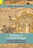 Widows of Colonial Bengal: Gender, Morality and Cultural Representation