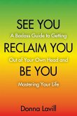 SEE YOU RECLAIM YOU BE YOU