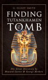 Finding Tutankhamen and His Tomb - The Great Discovery by Howard Carter & George Herbert