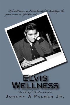 Elvis Wellness: Book of Ecclesiastes - Palmer, Johnny A.